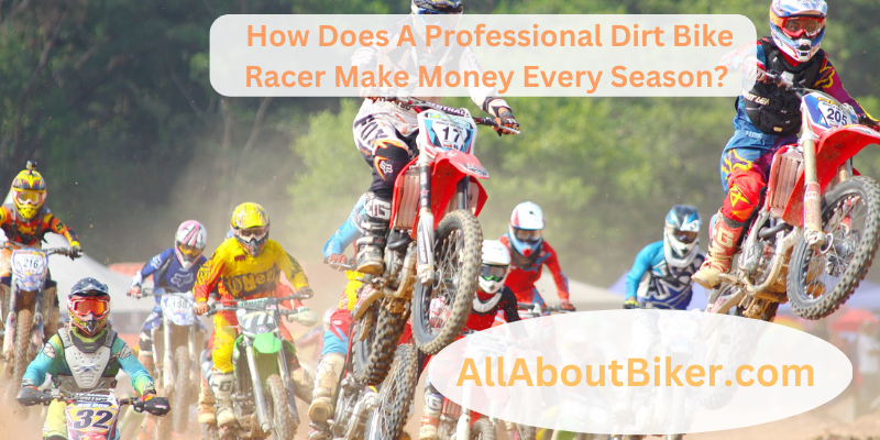 How Does A Professional Dirt Bike Racer Make Money Every Season (1)