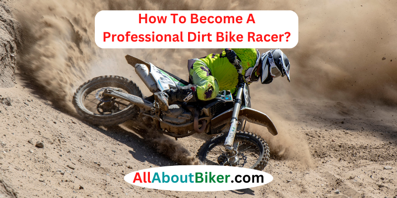 How To Become A Professional Dirt Bike Racer