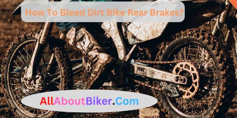 How To Bleed Dirt Bike Rear Brakes