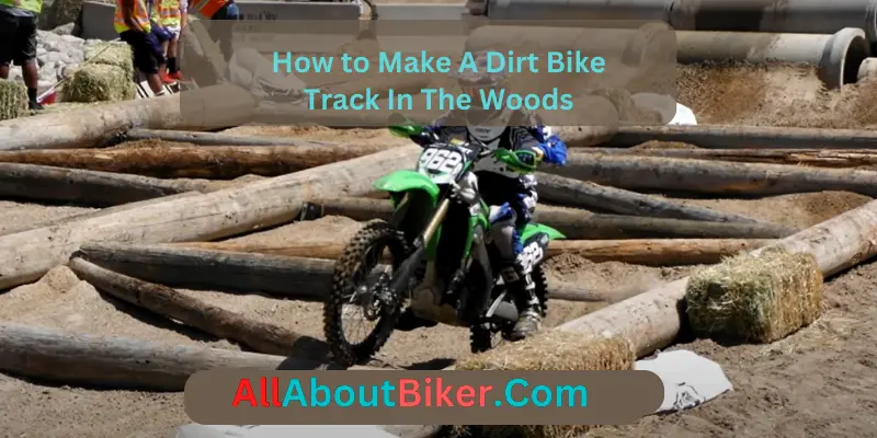 How To Make A Dirt Bike Track In The Woods