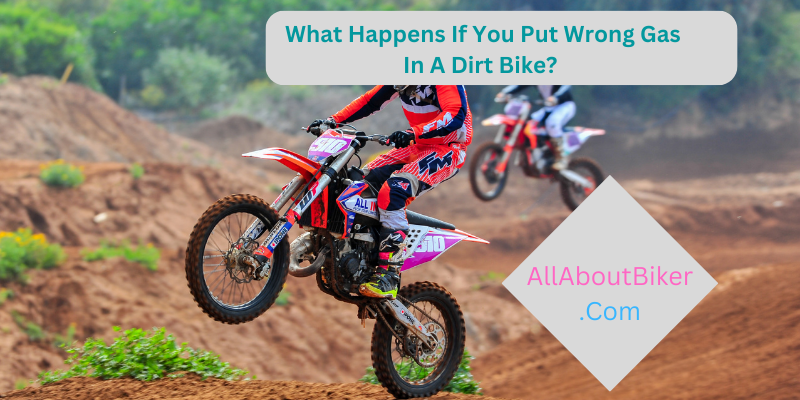 If You Put Wrong Gas In A Dirt Bike